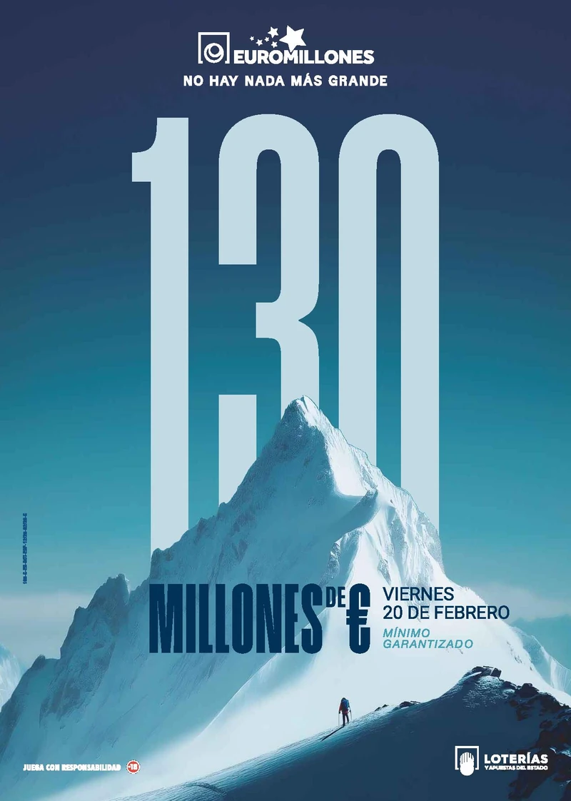 Cartel para EuroMillones 130 millones que muestra un pico de montaña cubierto de nieve, un pequeño escalador en la parte inferior y un gran texto azul en el que se lee 130 MILLONES DE € con la fecha del sorteo, VIERNES 20 DE FEBRERO.