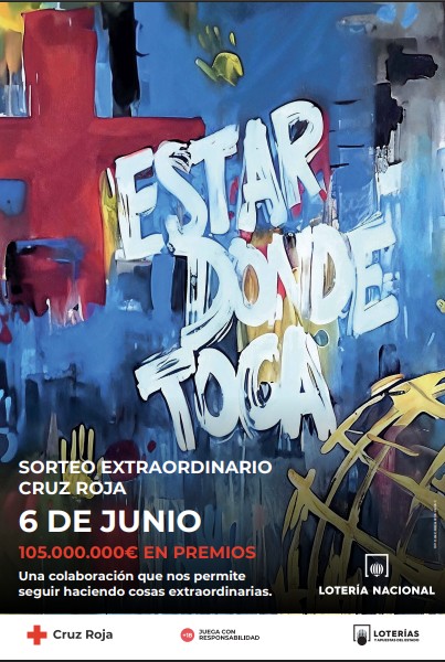 Cartel con grafitis azules y rojos en los que se leen las palabras Estar donde toca. Debajo, anuncia el sorteo extraordinario de la Cruz Roja, la cuantía del premio, la fecha del 6 de junio y promueve el apoyo a las acciones extraordinarias.