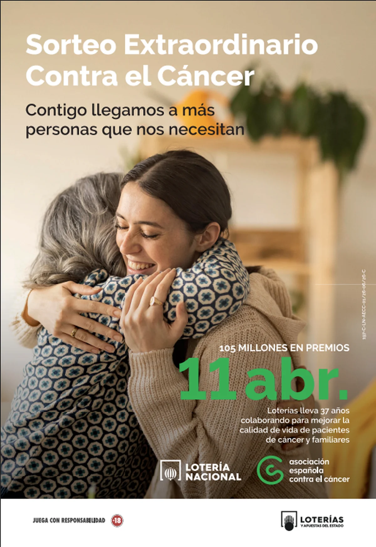 Dos mujeres se abrazan cariñosamente en un reconfortante abrazo. El cartel promociona un sorteo especial de lotería contra el cáncer, destacando un premio de 105 millones de euros y la fecha "11 abr". Debajo aparecen los logotipos de Lotería Nacional y de la Asociación Española contra el Cáncer.